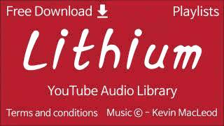Lithium   YouTube Audio Library