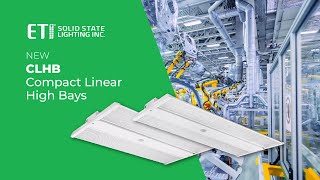ETI SSL's New CLHB | Compact Linear High Bay