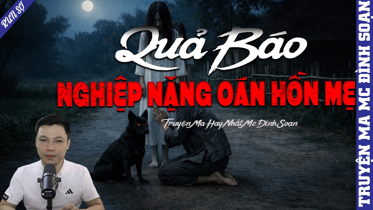 TRUYỆN MA: QUẢ BÁO NGHIỆP NẶNG OÁN HỒN MẸ | MC ĐÌNH SOẠN KỂ MỚI NHẤT 2026