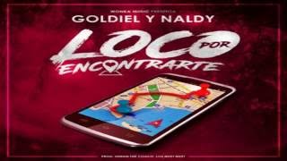 Goldiel & Naldy – Loco Por Encontrarte (Prod. Duran The Coach Y Los Meet Meet)