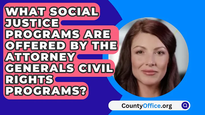 What Social Justice Programs Are Offered By The Attorney Generals Civil Rights Programs?