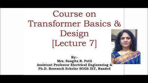 Course on Basics of Transformer & Design_Lecture 7