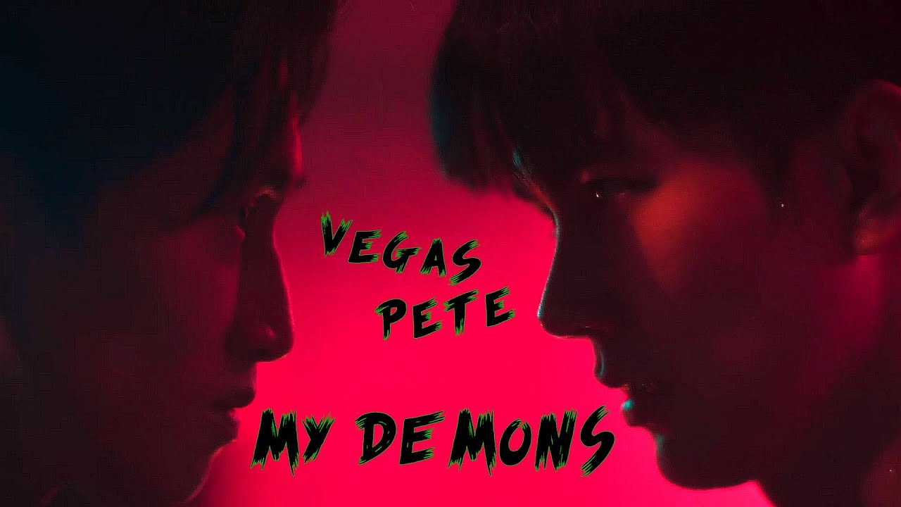 My Demons - Vegas ✘ Pete | KinnPorsche [1x11]
