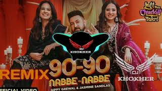 90 90 Nabbe Nabbe Dj Remix Song Gippy Grewal & Jasmine Sandlas || Dj Khokher Umra