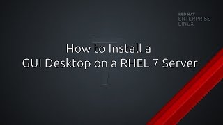 RHEL7/CentOS - How to Install a GUI Desktop How To Install Rhel7