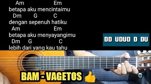 Kunci Gitar BETAPA AKU MENCINTAIMU   -VAGETOS  (Chord,Lirik,and Genjrengan )