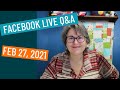 FACEBOOK LIVE Q&A FEB 27, 2021 - ASK ME ANYTHING