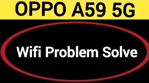 OPPO A59 5G wifi problem solve kaise kare,How to fix wifi problem in OPPO A59 5G