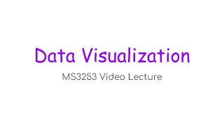 MS3253 Lecture 4A – Data Visualization