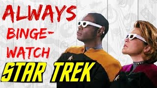 3 Reasons Why You SHOULD Binge Watch Star Trek!
