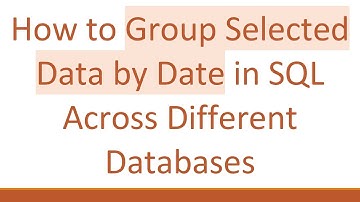 How to Group Selected Data by Date in SQL Across Different Databases