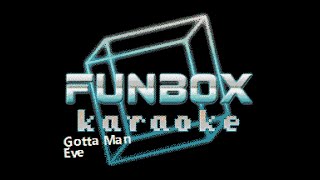 Eve - Gotta Man (Funbox Karaoke, 1999)
