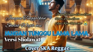Jangan Tunggu Lama lama Versi Sholawat - Lirik Video DADAN WIJAYA MUSIC (SKA REGGAE) 
