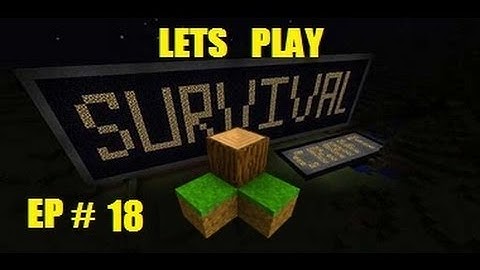 Survivalcraft Lets Play Ep18 For Android,Windows Phone,Amazon,Apple