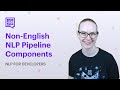 NLP for Developers: Non-English Pipeline Components | Rasa