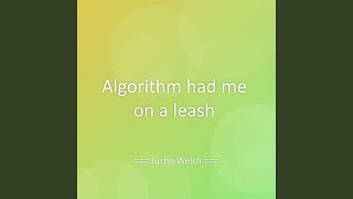 Algorithm had me on a leash