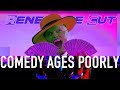 Comedy Ages Poorly | Renegade Cut