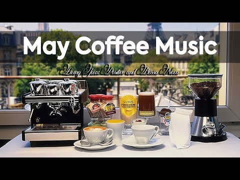 May Coffee Music ~ Living Jazz Positive & Bossa Nova for a Relax Day, Study&Work