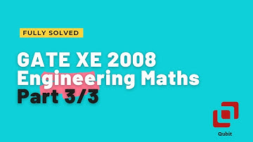 GATE XE 2008 Engineering Mathematics | Complete Solution | Part 3