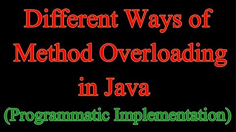 Programmatic Implementation of Method Overloading in Java | Ways of Method Overloading in Java