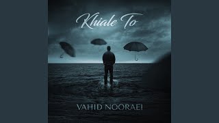 Khiale To - Vahid Nooraei