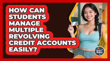 How Can Students Manage Multiple Revolving Credit Accounts Easily? - Student Score Builder