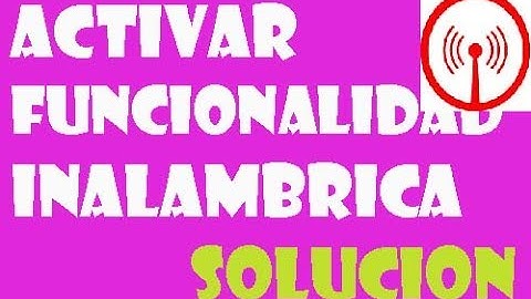 Activar Funcionalidad Inalambrica en Windows 10/8/7 I SOLUCIÓN 2024