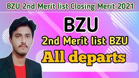 BZU 2nd Merit list Closing Merit 2021| All departs  2nd Merit list BZU| BZU Updates | Updated Points