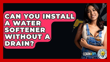 Can You Install A Water Softener Without A Drain? - LearnToDIY360.com