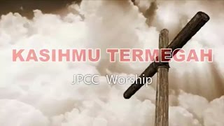 KasihMu Termegah (with lyric) - JPCC Worship