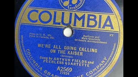 Arthur Fields We're All Going Calling On The Kaise...