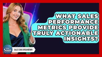 What Sales Performance Metrics Provide Truly Actionable Insights? - Sales Saas Breakdown