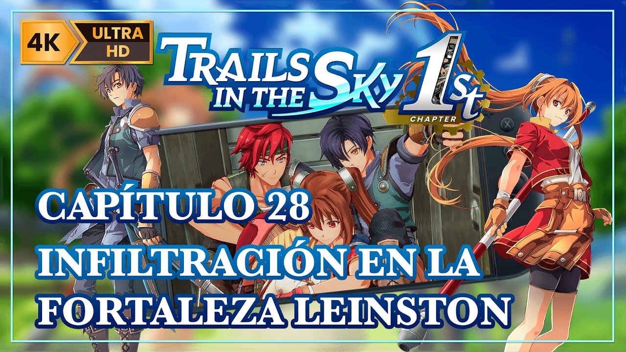 Trails in the Sky 1st Chapter Remake[Español 4K]–Capítulo 28: Infiltración en la Fortaleza Leinston