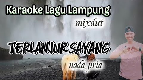 TERLANJUR SAYANG Karaoke Lagu Lampung mixdut nada pria cipt. Muhsinin Rafi