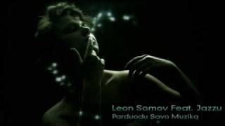 Leon Somov Feat  Jazzu - Parduodu Savo Muziką