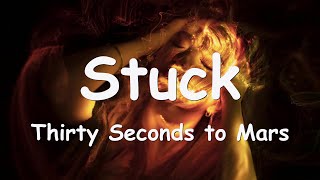 Thirty Seconds to Mars – Stuck (Lyrics) 💗♫