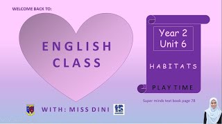Playtime with Miss Dini, English Year 2 Unit 6 Habitats