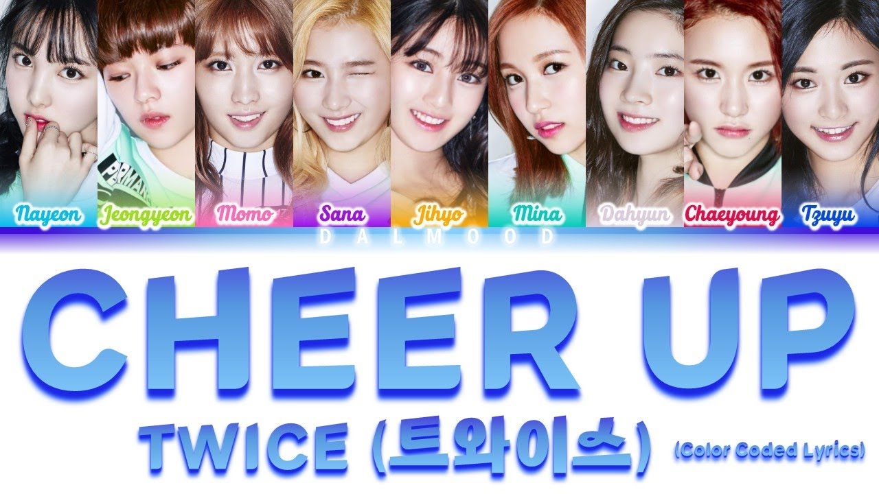 TWICE (트와이스) - CHEER UP [Color Coded Lyrics Han|Rom|Eng] - YouTube
