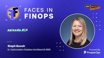 Ep#14 Faces in #FinOps with Steph Gooch at AWS Optics