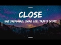 Rae Sremmurd, Swae Lee, Slim Jxmmi - CLOSE (Lyrics) ft. Travis Scott