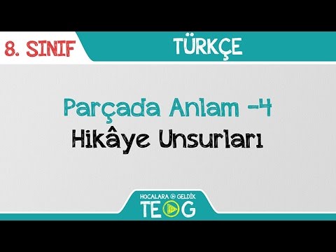 Parçada Anlam -4 - Hikâye Unsurları