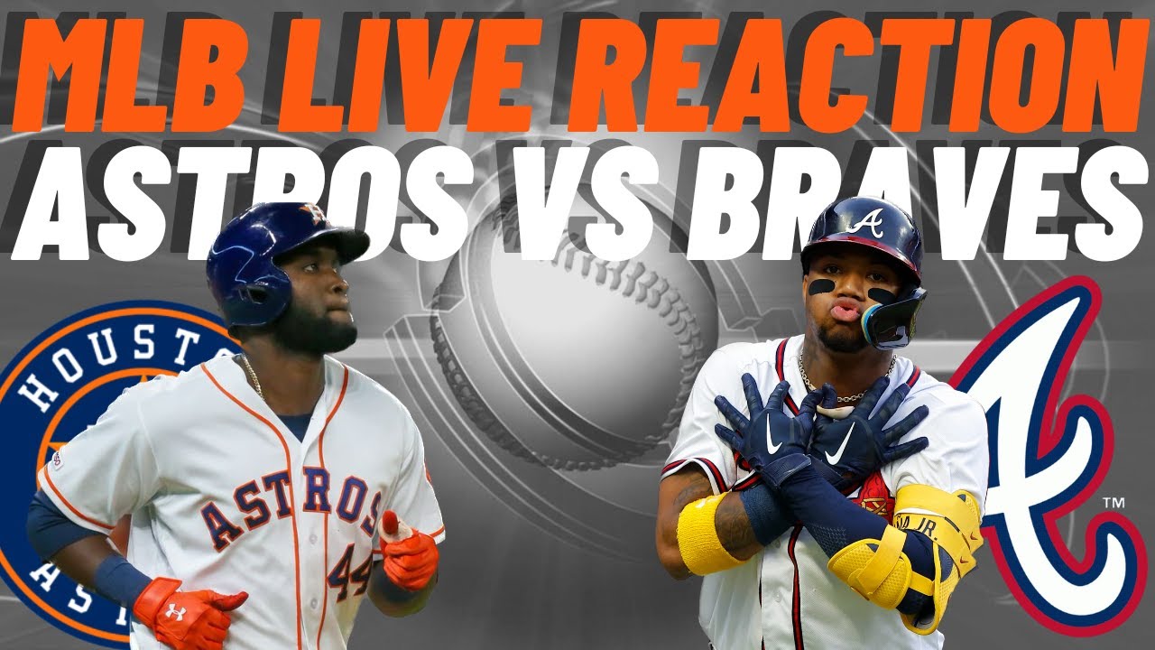 Houston Astros vs Atlanta Braves Live Reaction MLB LIVE STREAM WATCH PARTY Astros vs Braves