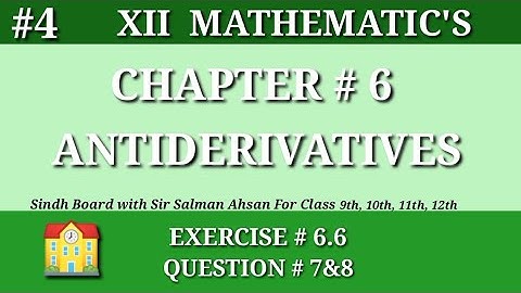 4||Chapter 6 Exercise 6.6 Question 7&8 Class 12 Maths Sindh Board Antiderivatives Second year Maths