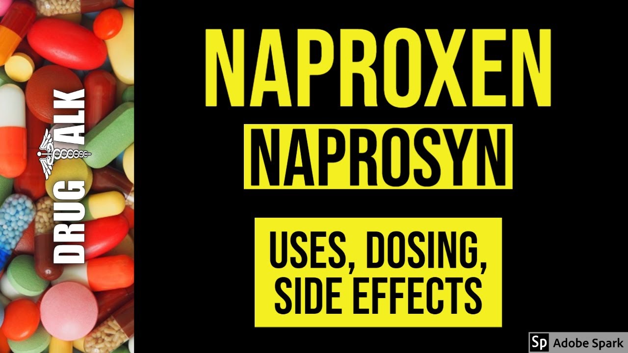 Naproxen (Naprosyn) - Uses, Dosing, Side Effects