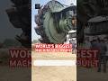 The Three Largest Machines Ever Built on Earth
