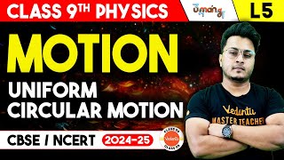 MOTION L5 | UNIFORM CIRCULAR MOTION | Class 9 Physics | CBSE 2025 | UMANG