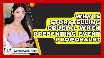 Why Is Storytelling Crucial When Presenting Event Proposals? - Event Management Pro Tips