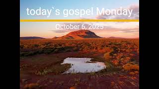today`s gospel  Monday October 6, 2025