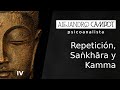 Repetición, Saṅkhāra y Kamma. Clase 4