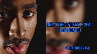 2Pac- Only Fear of Death (Legendado)